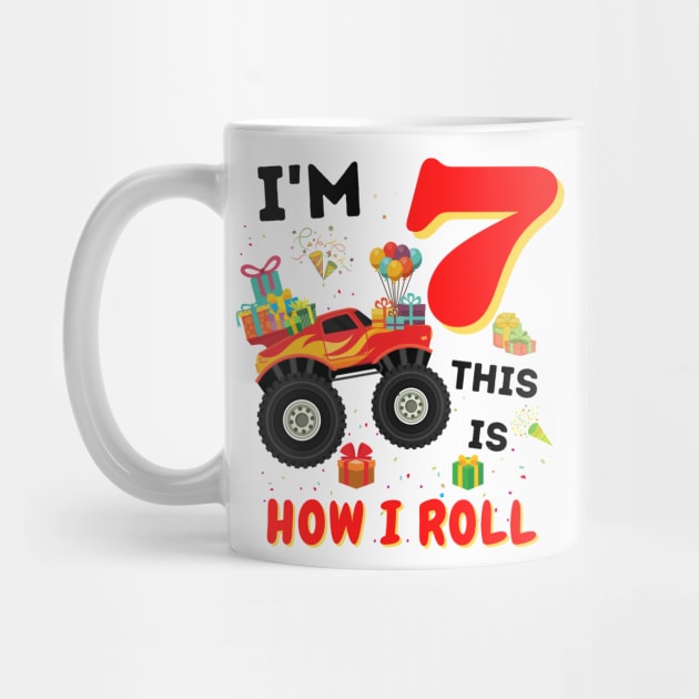 I'm 7 This Is How I Roll, 7 Year Old Boy Or Girl Monster Truck Gift by JustBeSatisfied